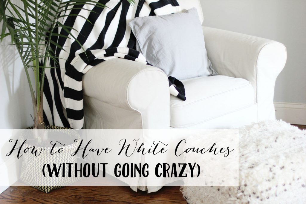 How to Have White Couches Without Going Crazy