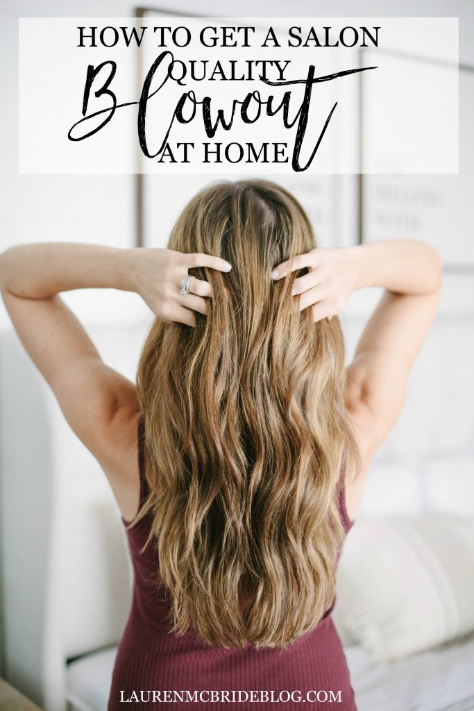 How To Get A Salon Quality Blowout At Home Lauren Mcbride