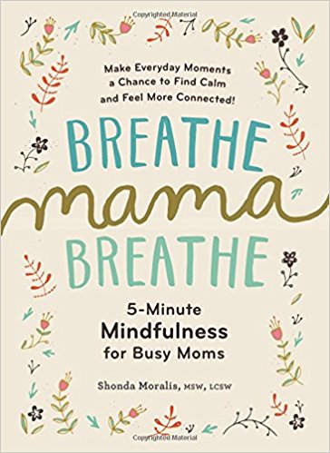 Breathe Mama Breathe by Shonda Moralis, MSW, LCSW