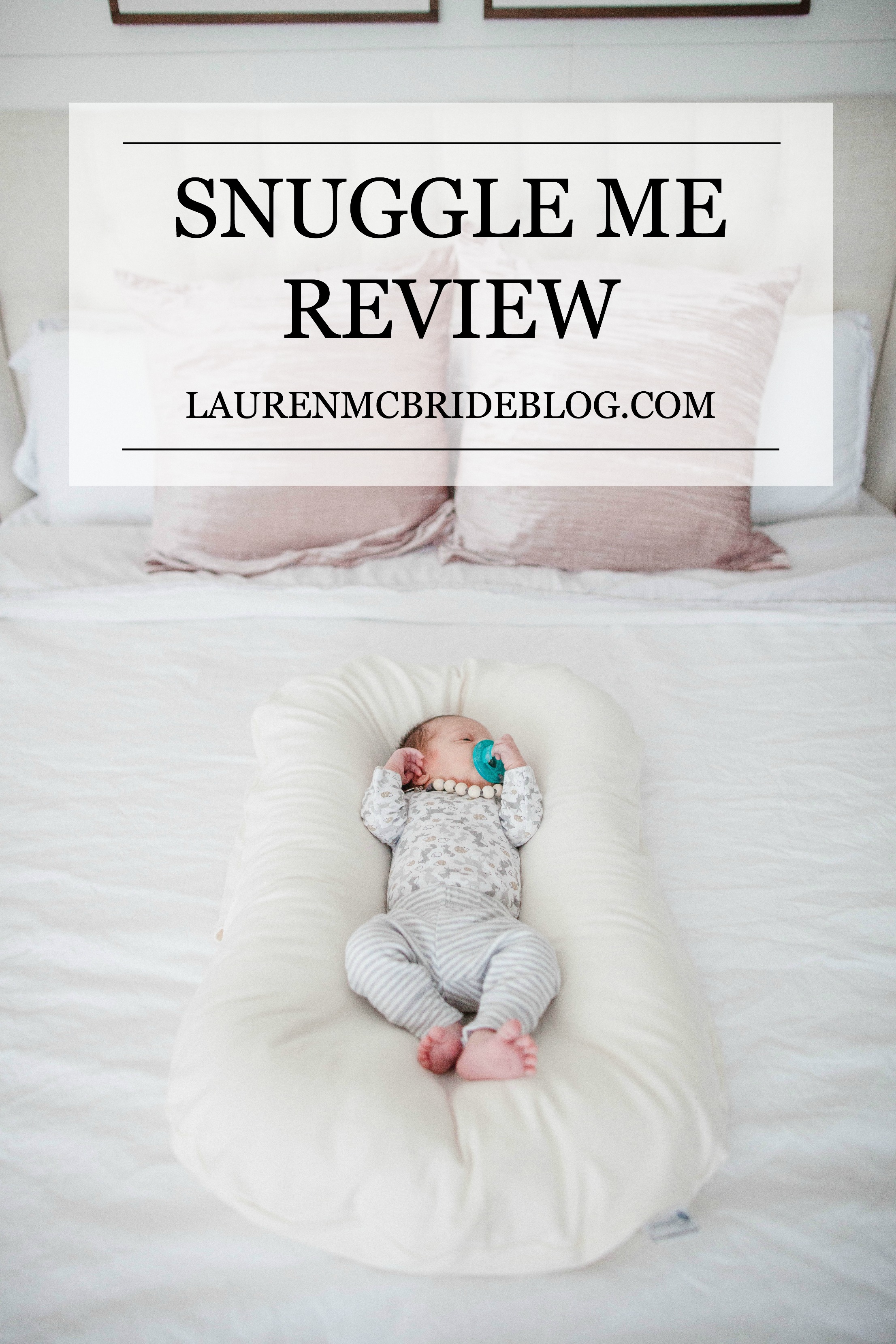 Life and style blogger Lauren McBride shares her Snuggle Me Review and coupon code and why it's the safest baby lounger on the market.