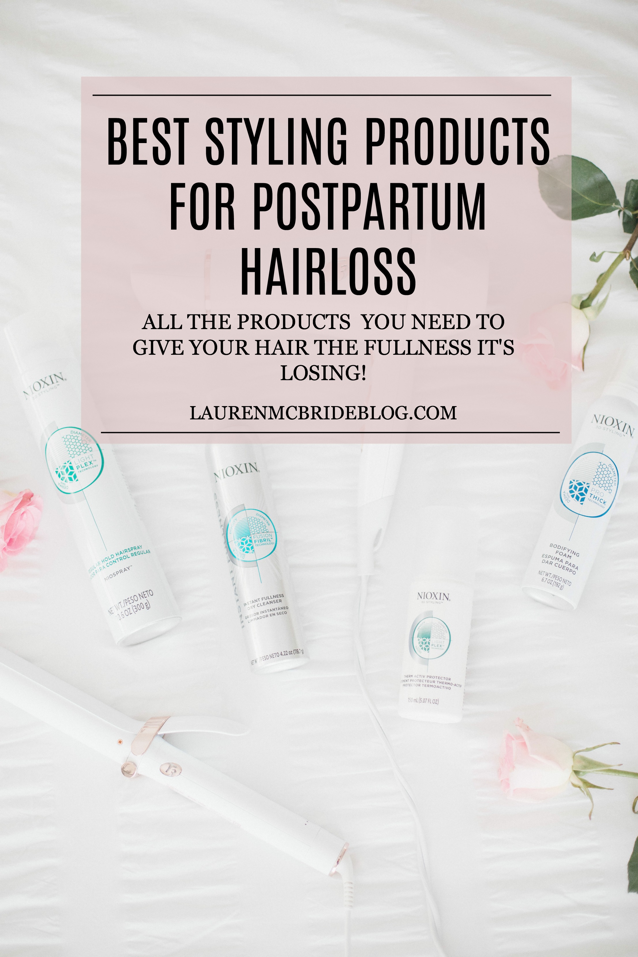 Life and style blogger Lauren McBride shares the Best Styling Products for Postpartum Hair loss featuring products from Nioxin.